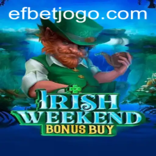 IrishWeekendBonusBuy: A Thrilling Adventure with Efbet